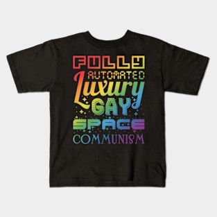 Fully Automated Luxury Gay Space Communism Kids T-Shirt